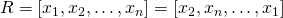 R = [x_1, x_2, \dots , x_n] = [x_2, x_n, \dots , x_1]