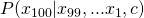 P(x_{100} \vert x_{99},... x_{1}, c)